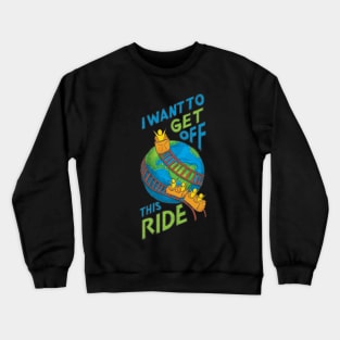 Get Off This Ride Crewneck Sweatshirt